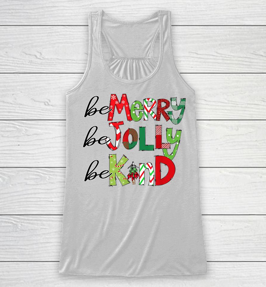 Be Merry Be Jolly Be Kind Christmas Racerback Tank