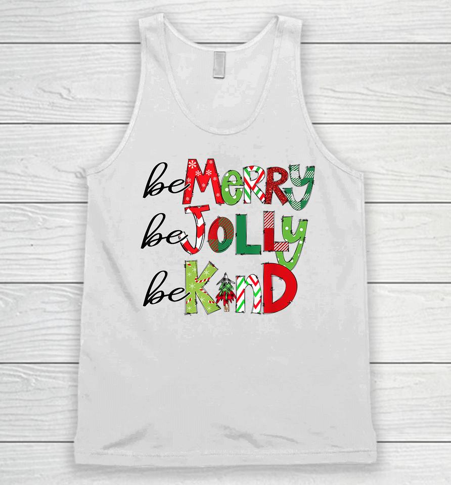 Be Merry Be Jolly Be Kind Christmas Unisex Tank Top