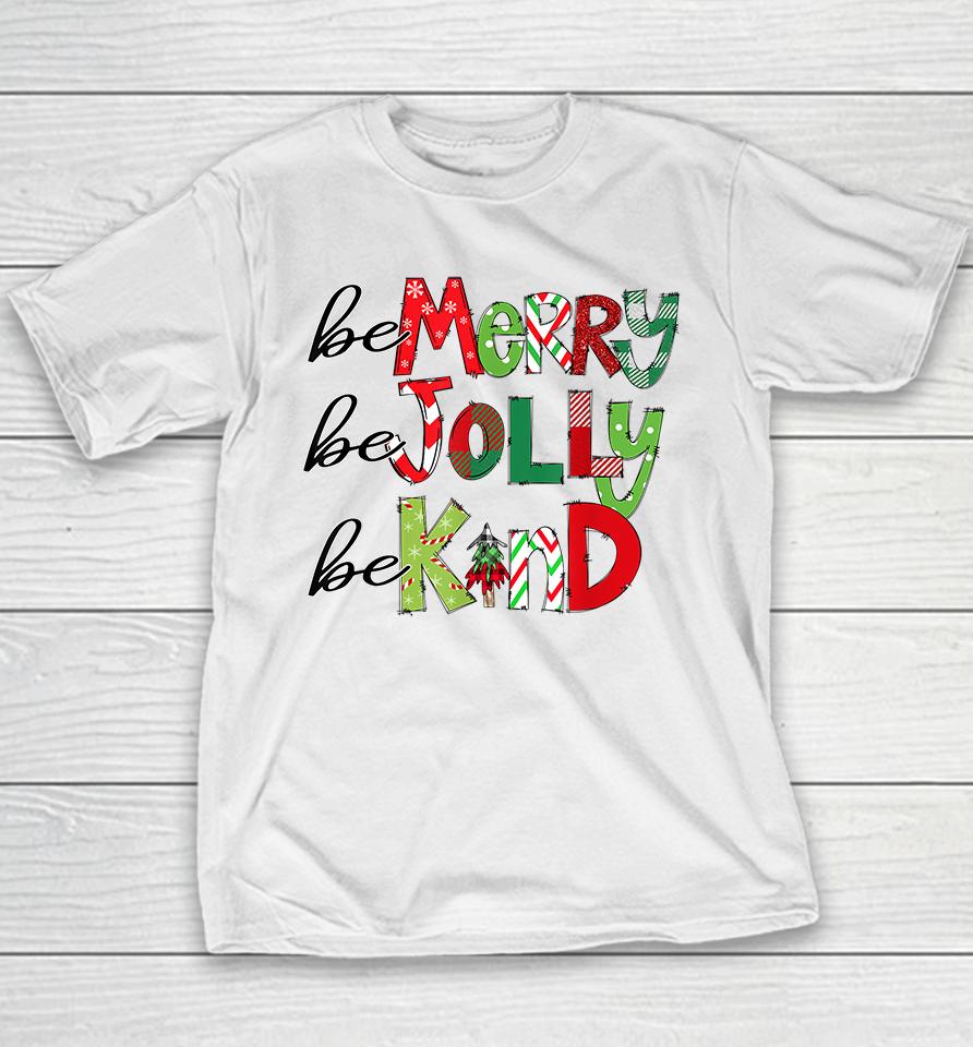Be Merry Be Jolly Be Kind Christmas Youth T-Shirt