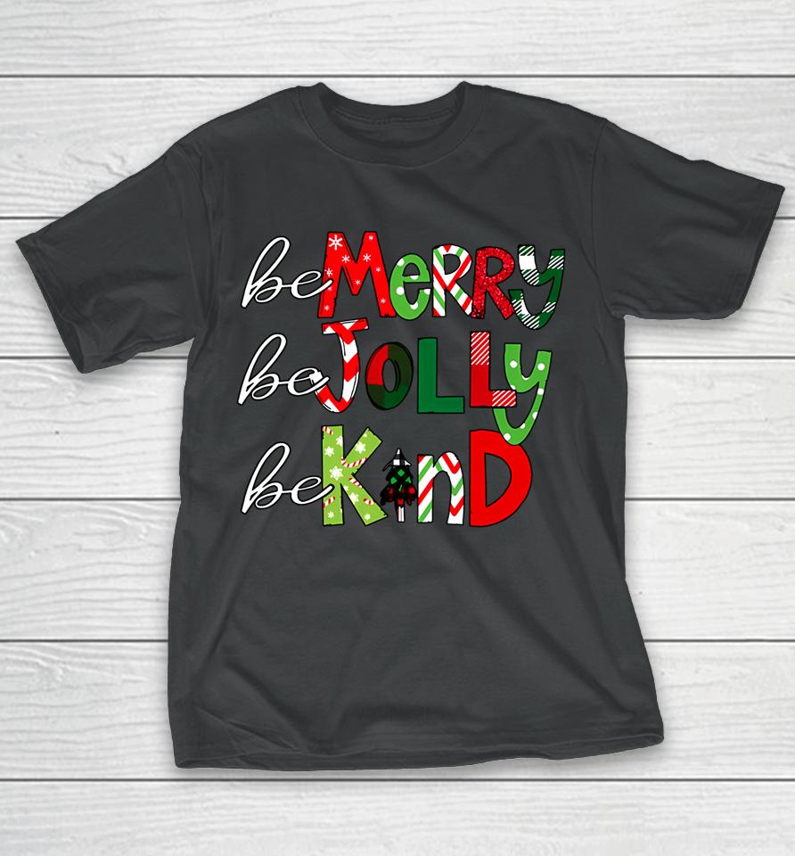 Be Merry Be Jolly Be Kind Christmas Teacher Student Xmas Pjs T-Shirt