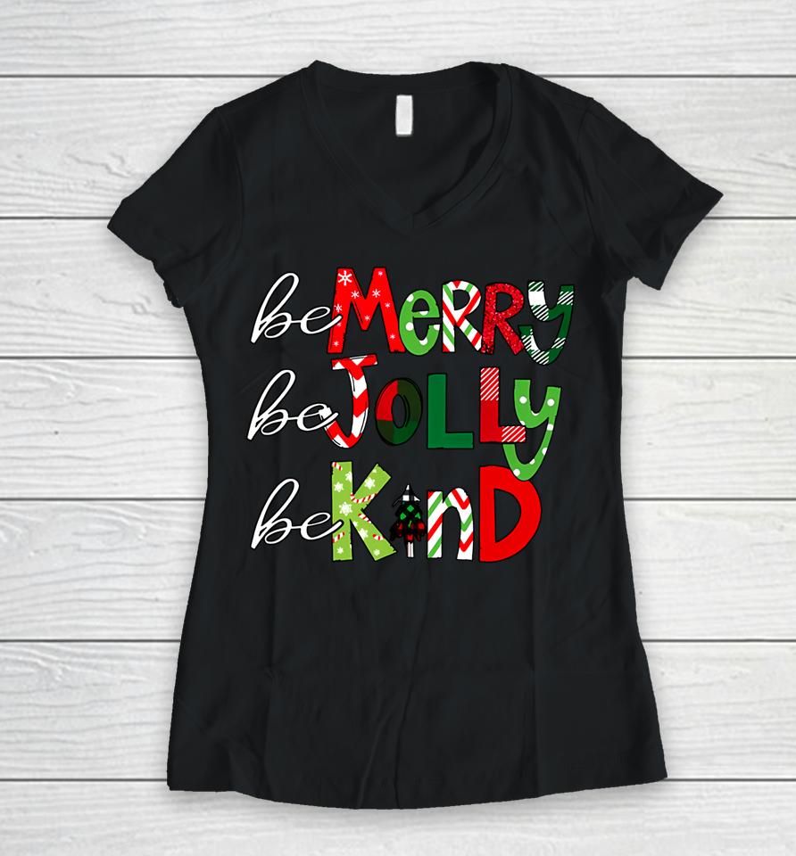 Be Merry Be Jolly Be Kind Christmas Teacher Student Xmas Pjs Women V-Neck T-Shirt