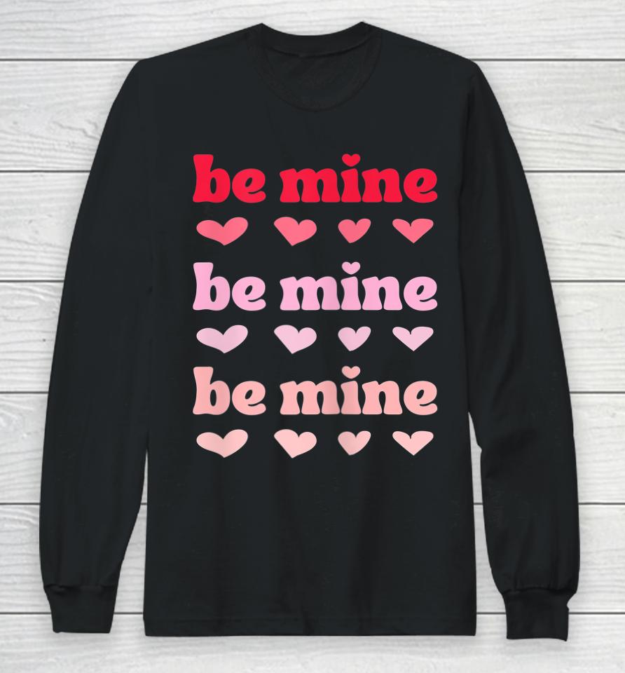 Be Mine Hearts Valentine's Day Long Sleeve T-Shirt