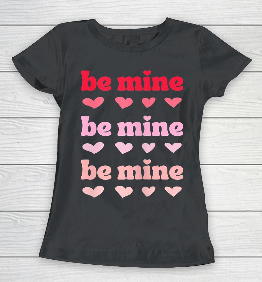 Be Mine Hearts Valentine's Day Women T-Shirt