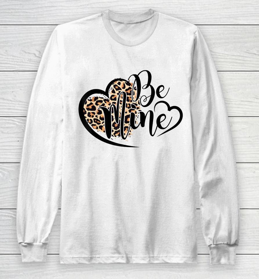 Be Mine Leopard Valentines Day Long Sleeve T-Shirt