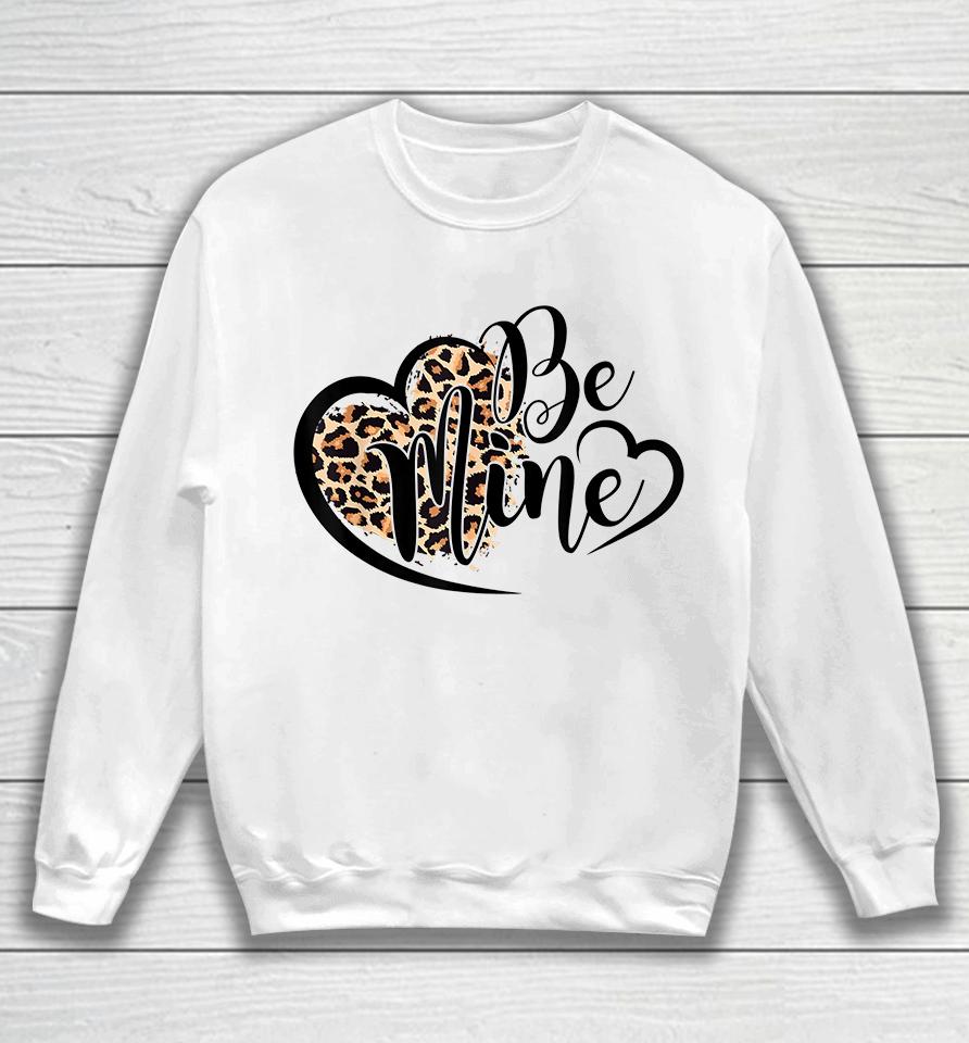 Be Mine Leopard Valentines Day Sweatshirt