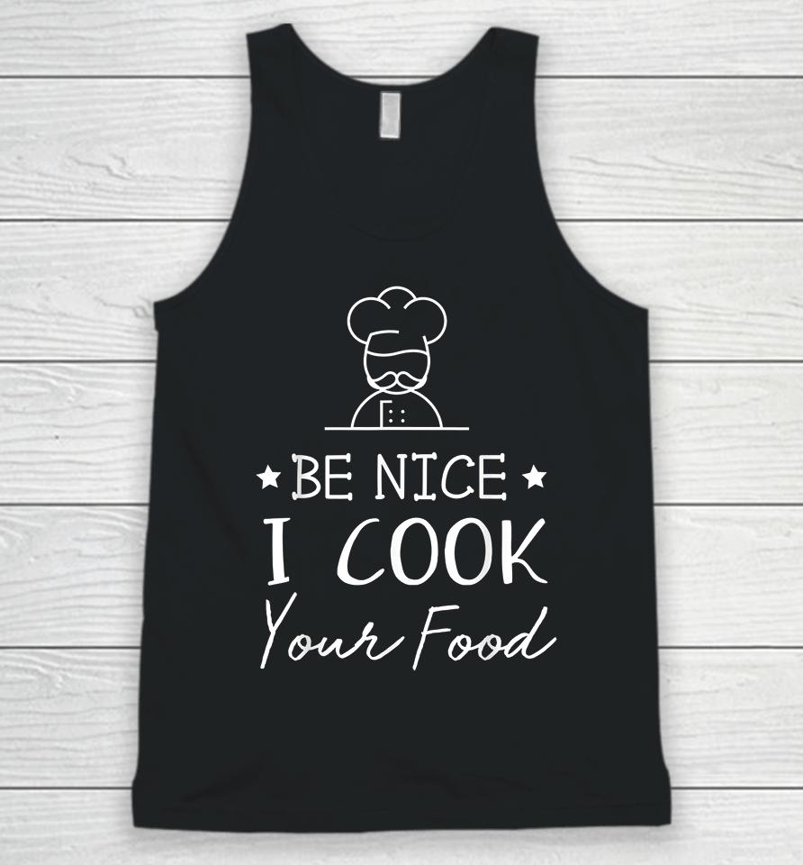Be Nice I Cook Your Food Unisex Tank Top