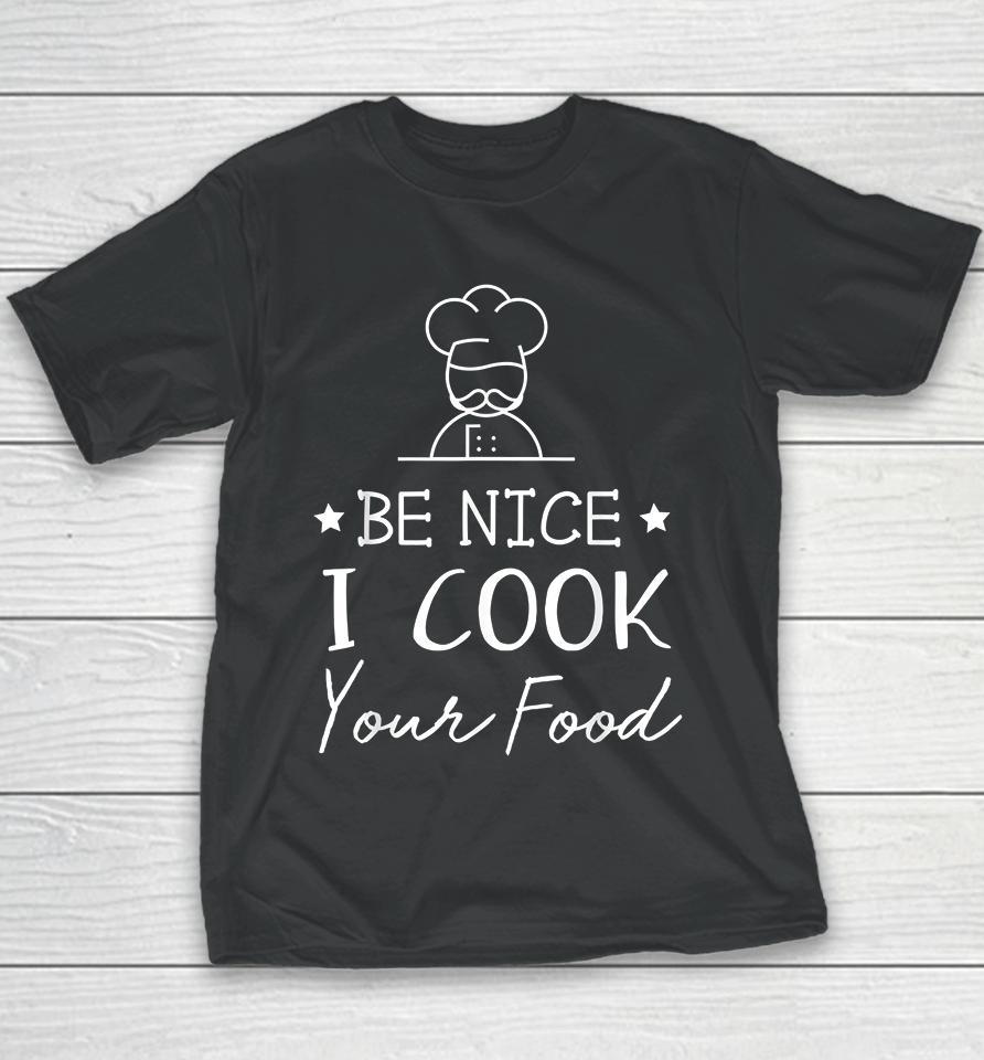 Be Nice I Cook Your Food Youth T-Shirt