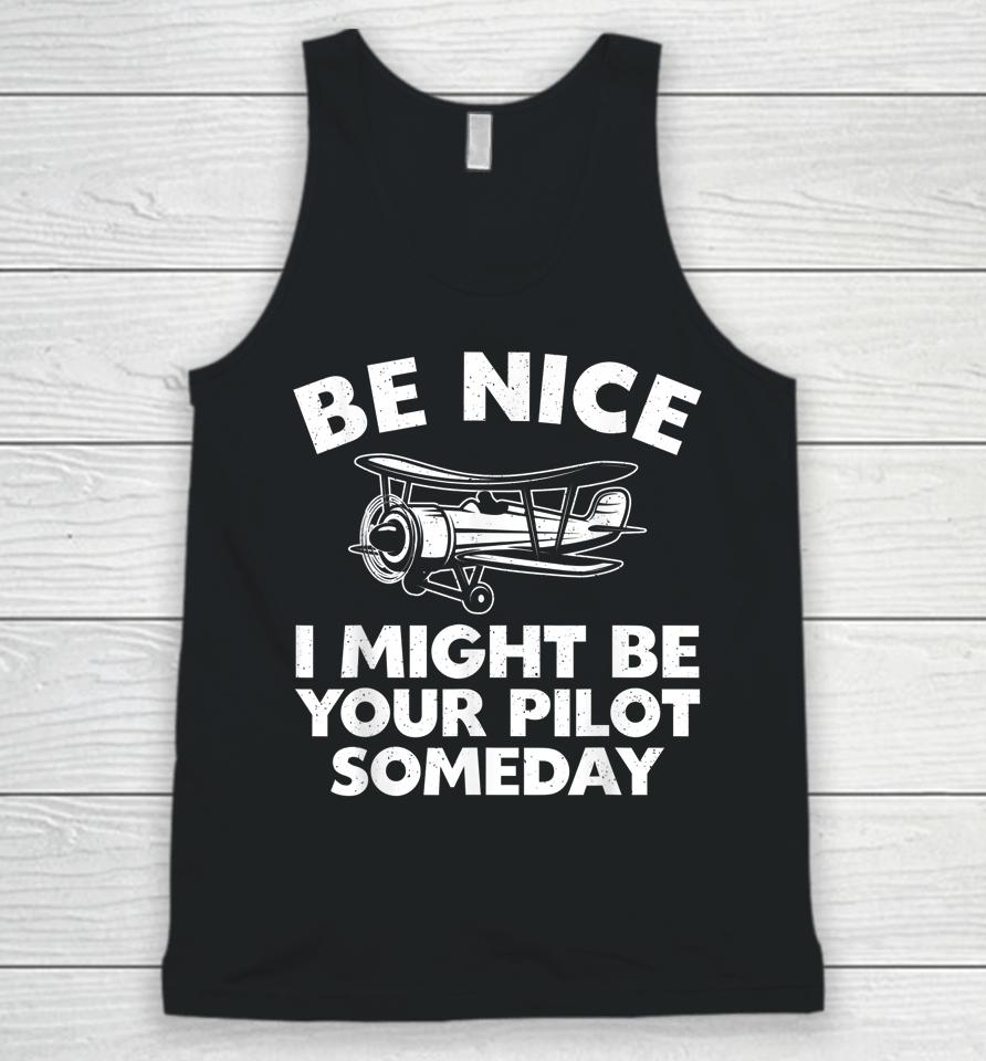 Be Nice I Might Be Your Pilot Someday Unisex Tank Top