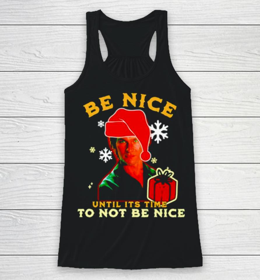 Be Nice Until Its Time To Not Be Nice Patrick Swayze Racerback Tank