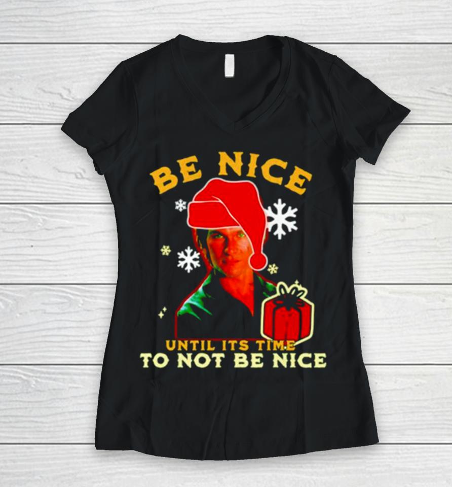 Be Nice Until Its Time To Not Be Nice Patrick Swayze Women V-Neck T-Shirt