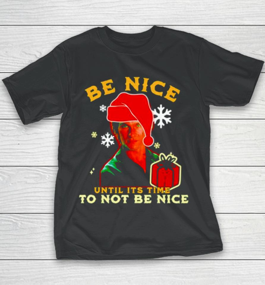 Be Nice Until Its Time To Not Be Nice Patrick Swayze Youth T-Shirt