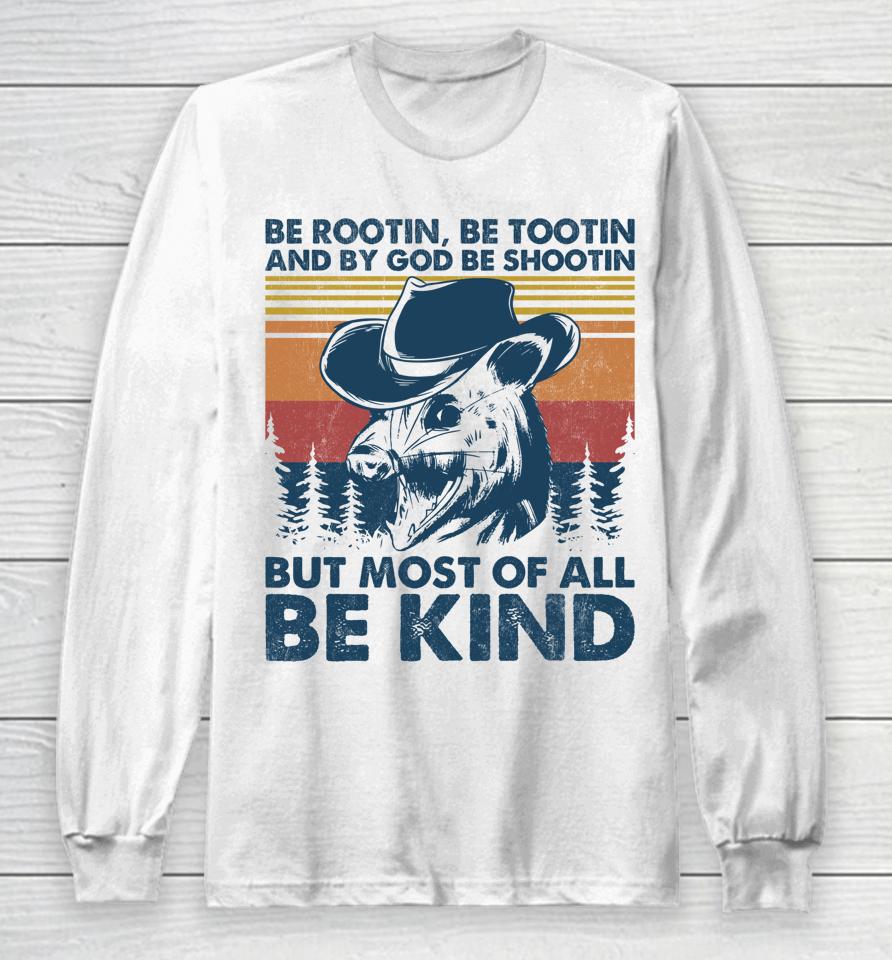 Be Rootin Be Tootin Be Shootin Be Kind Cowboy Opossum Lover Long Sleeve T-Shirt