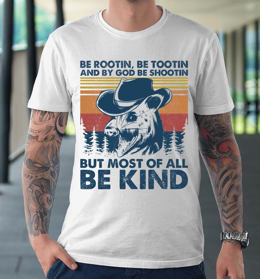 Be Rootin Be Tootin Be Shootin Be Kind Cowboy Opossum Lover Premium T-Shirt