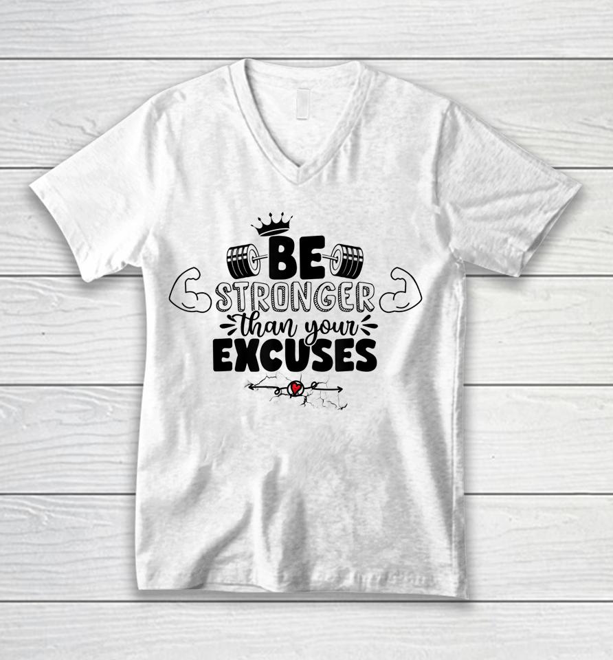 Be Stronger Than Your Excuses Unisex V-Neck T-Shirt