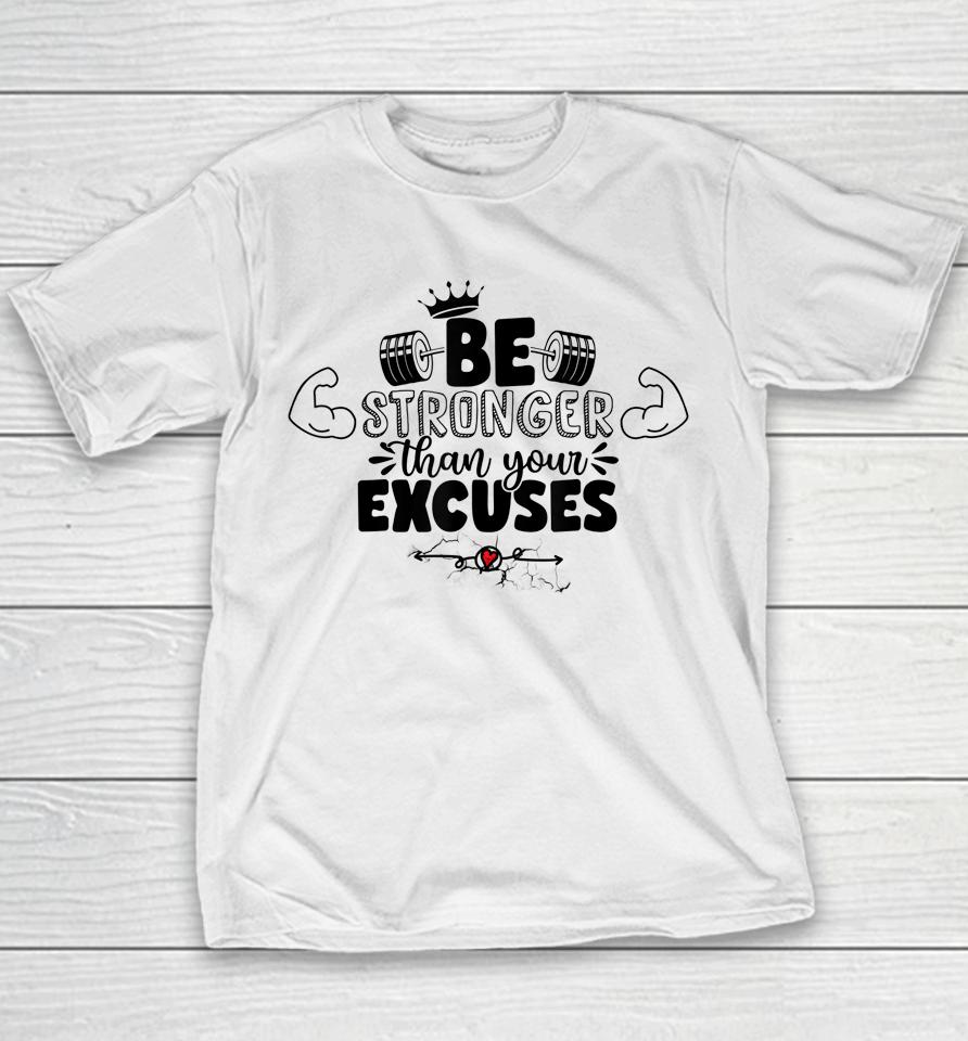 Be Stronger Than Your Excuses Youth T-Shirt