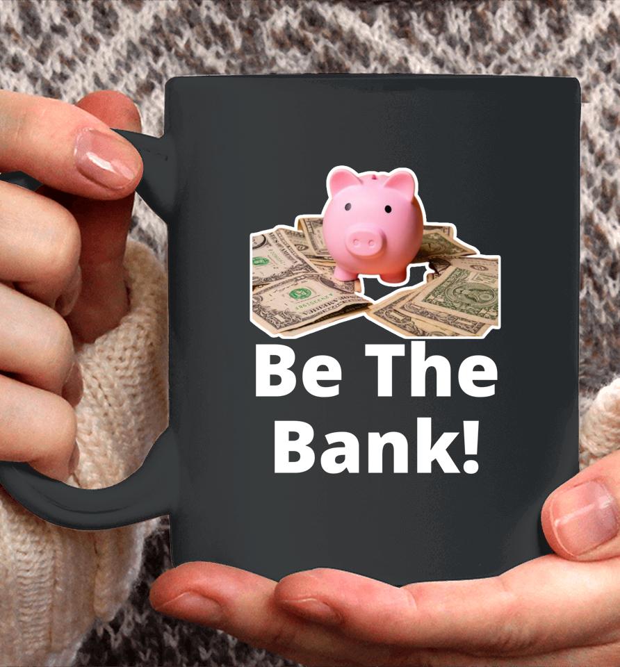 Be The Bank Shirt Piggy Bank Coffee Mug