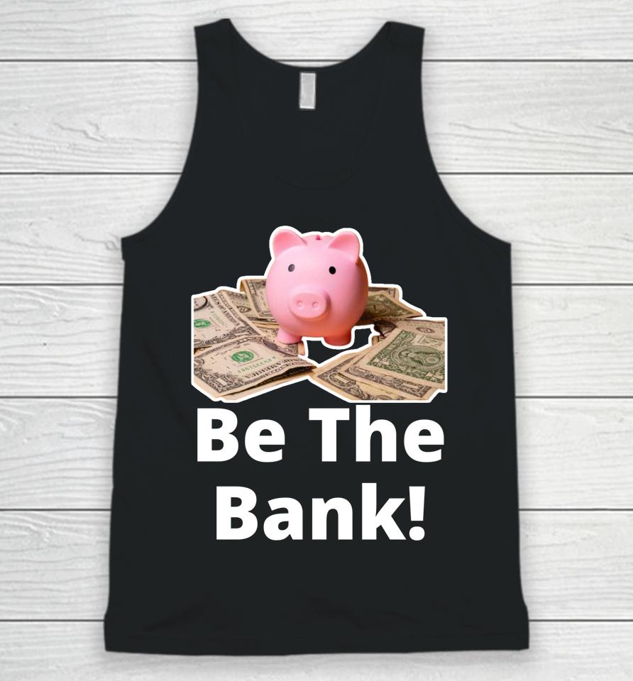 Be The Bank Shirt Piggy Bank Unisex Tank Top