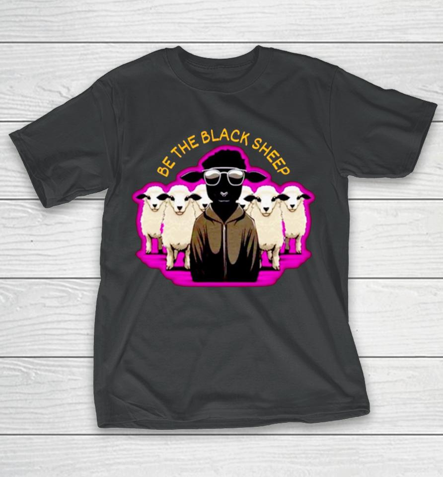 Be The Black Sheep T-Shirt