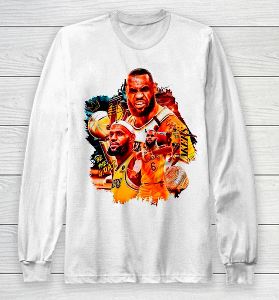 Be The Goat Lebron James Lakers Basketball Long Sleeve T-Shirt