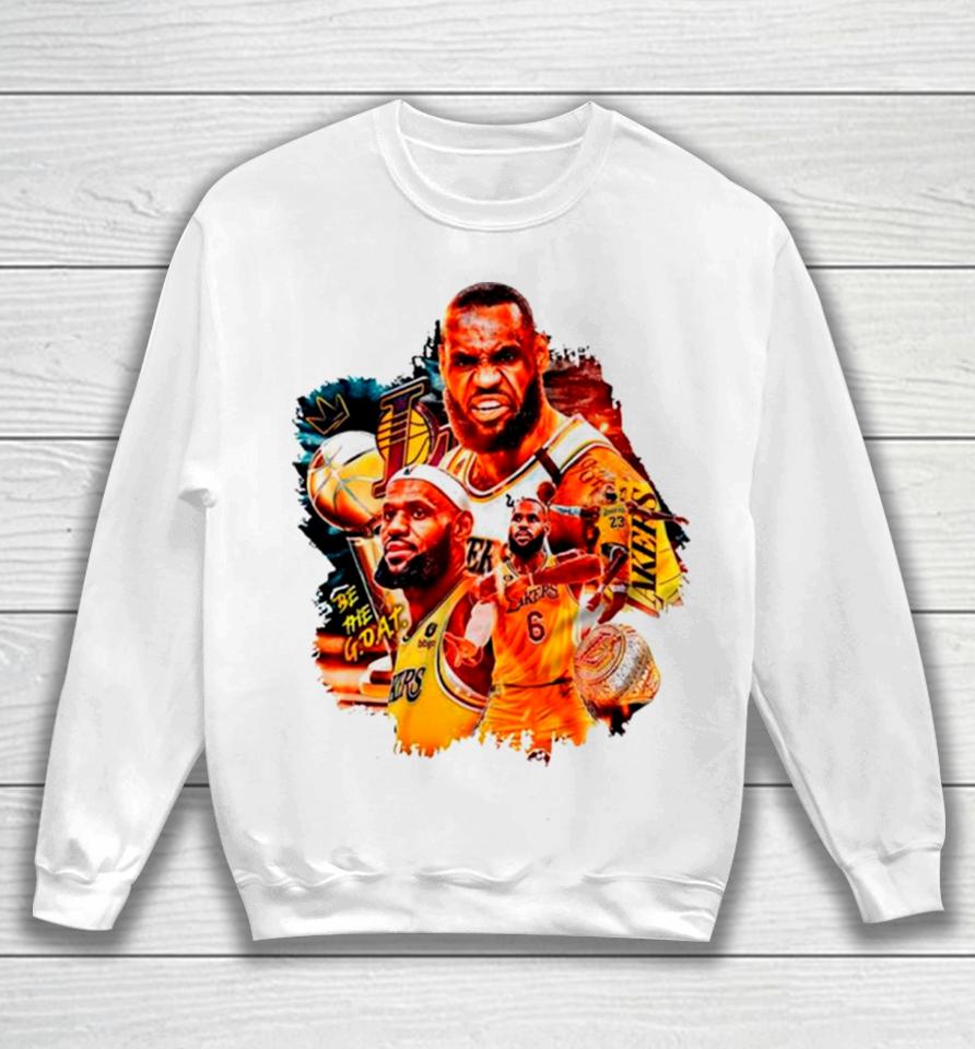 Be The Goat Lebron James Lakers Basketball Sweatshirt