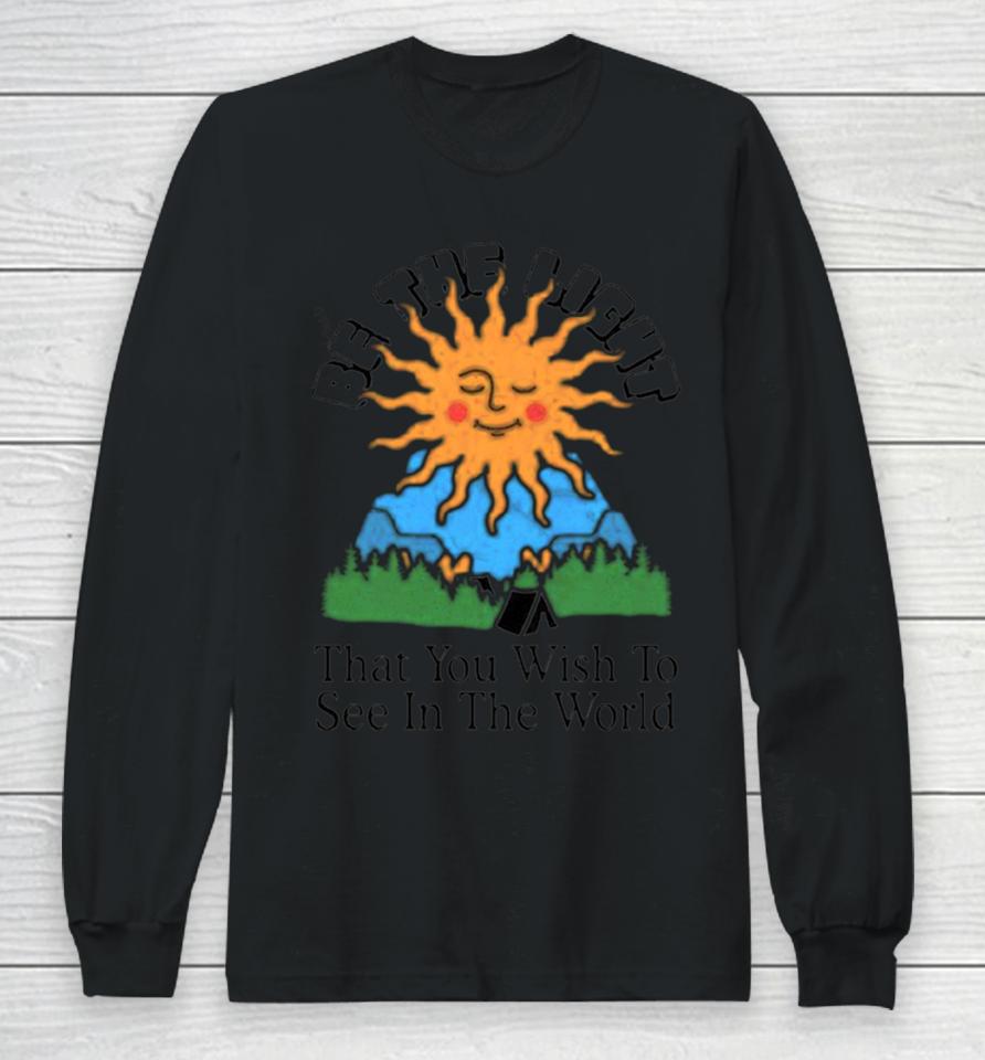 Be The Light That You Wish To See In The World Long Sleeve T-Shirt