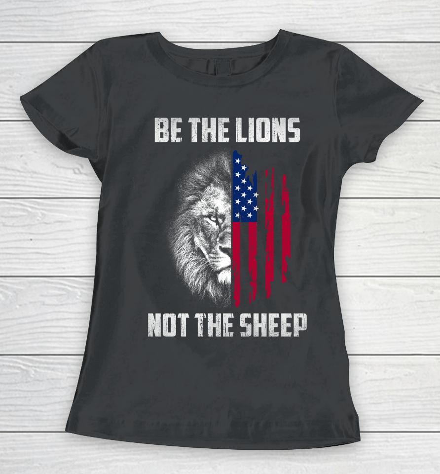 Be The Lion Not The Sheep Women T-Shirt