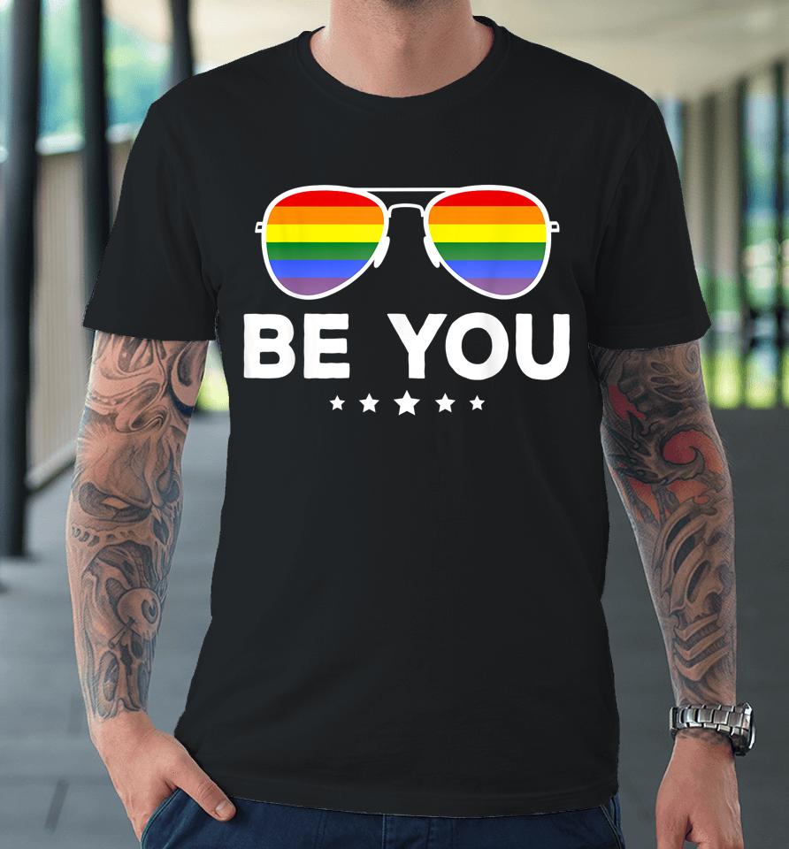Be You Lgbt Rainbow Sunglasses Premium T-Shirt