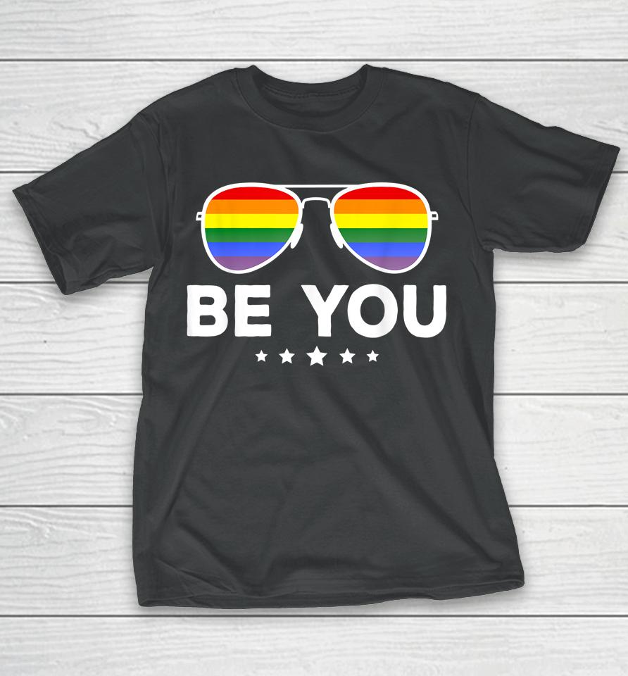 Be You Lgbt Rainbow Sunglasses T-Shirt