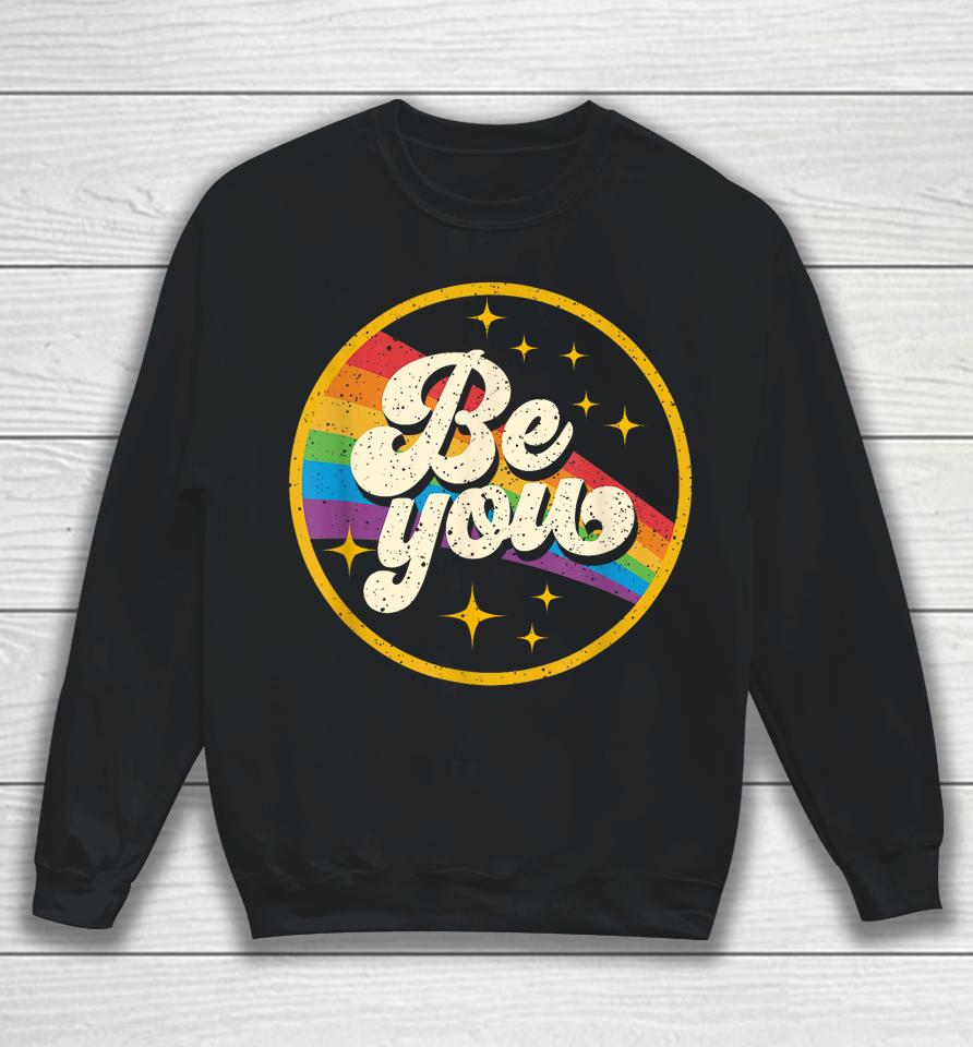 Be You Pride Lgbtq Gay Lgbt Ally Rainbow Flag Retro Galax Sweatshirt