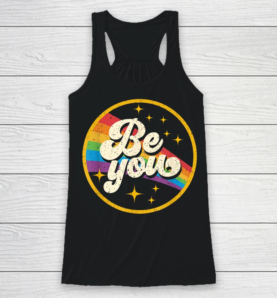 Be You Pride Lgbtq Gay Lgbt Ally Rainbow Flag Retro Galaxy Racerback Tank