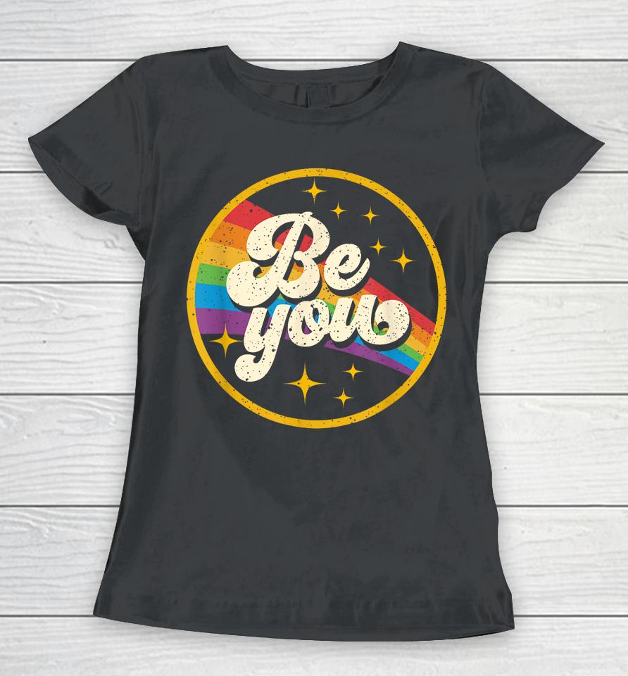 Be You Pride Lgbtq Gay Lgbt Ally Rainbow Flag Retro Galaxy Women T-Shirt