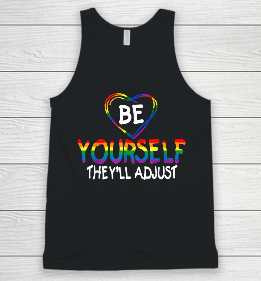 Be Yourself They'll Adjust Lgbtq Rainbow Flag Gay Pride Ally Unisex Tank Top