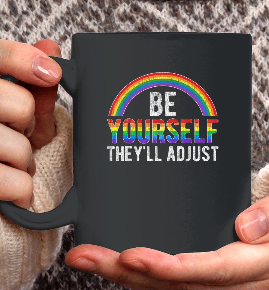 Be Yourself They'll Adjust Lgbtq Rainbow Flag Gay Pride Ally Coffee Mug
