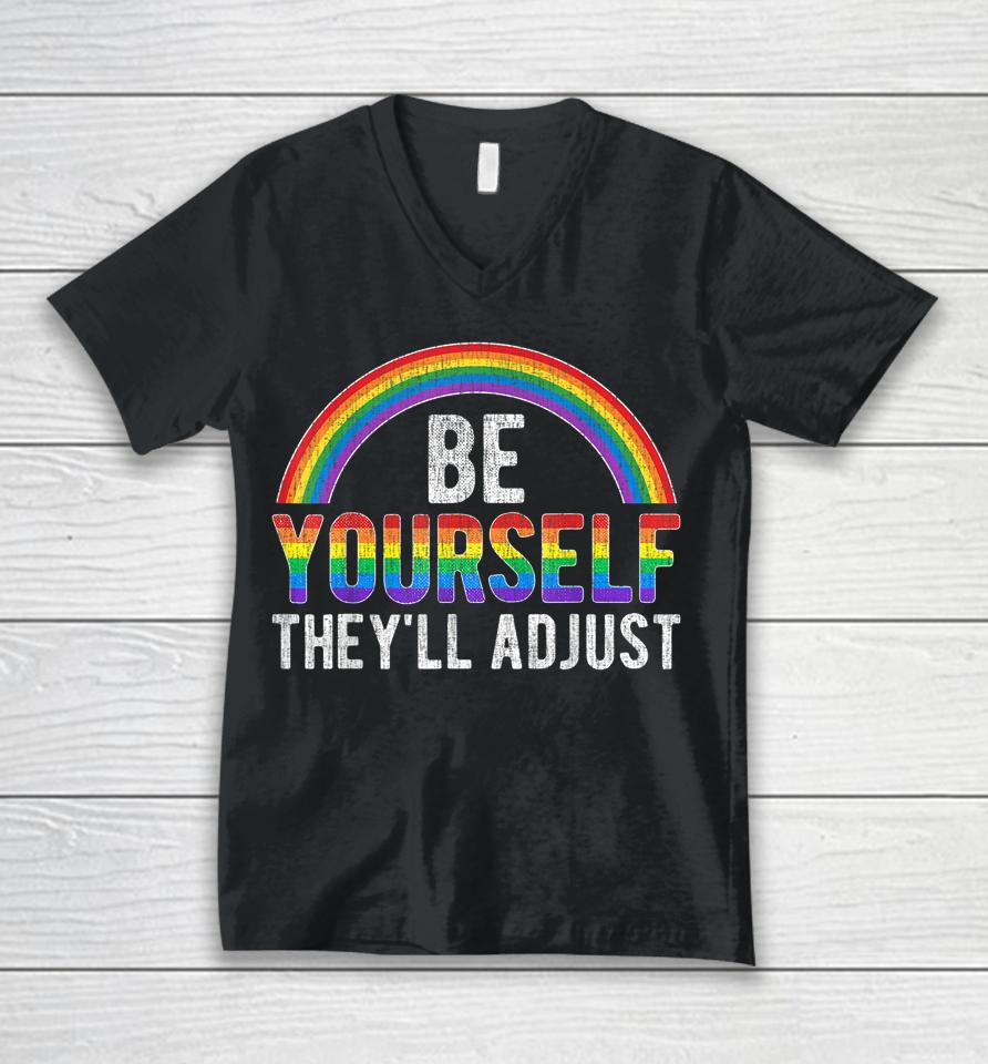 Be Yourself They'll Adjust Lgbtq Rainbow Flag Gay Pride Ally Unisex V-Neck T-Shirt
