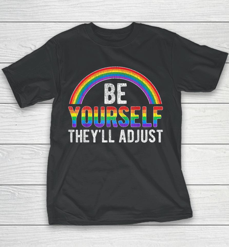 Be Yourself They'll Adjust Lgbtq Rainbow Flag Gay Pride Ally Youth T-Shirt
