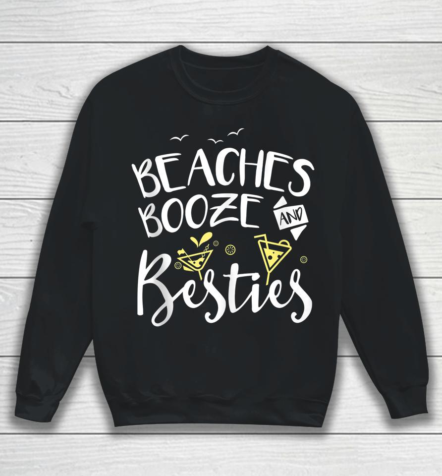Beaches Booze And Besties Girls Trip Friends Bff Sweatshirt