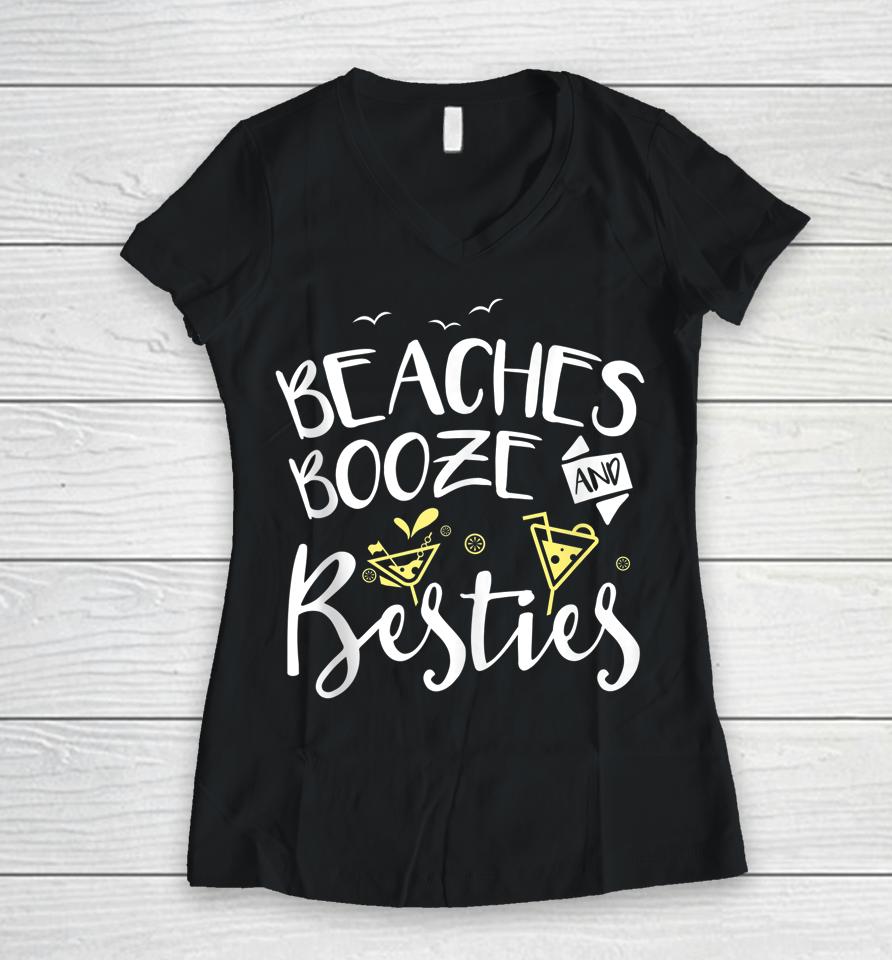 Beaches Booze And Besties Girls Trip Friends Bff Women V-Neck T-Shirt