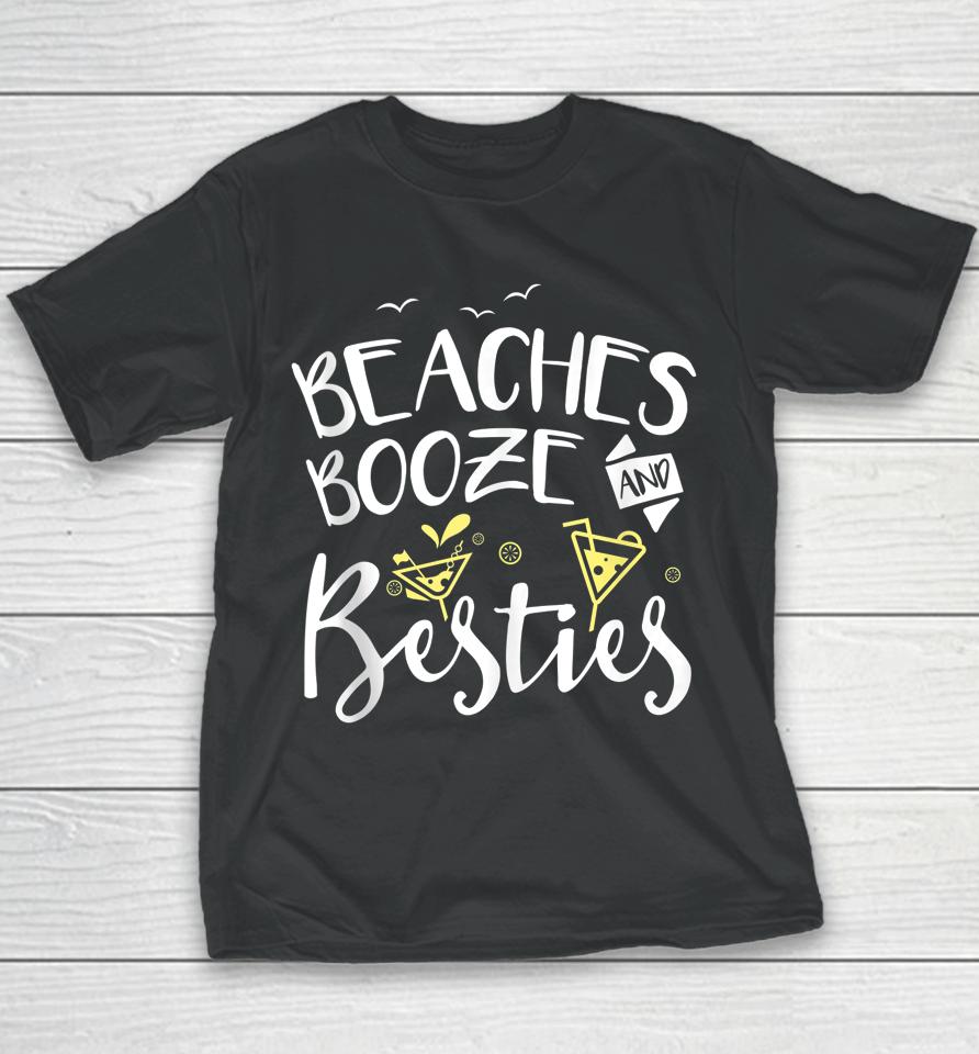 Beaches Booze And Besties Girls Trip Friends Bff Youth T-Shirt