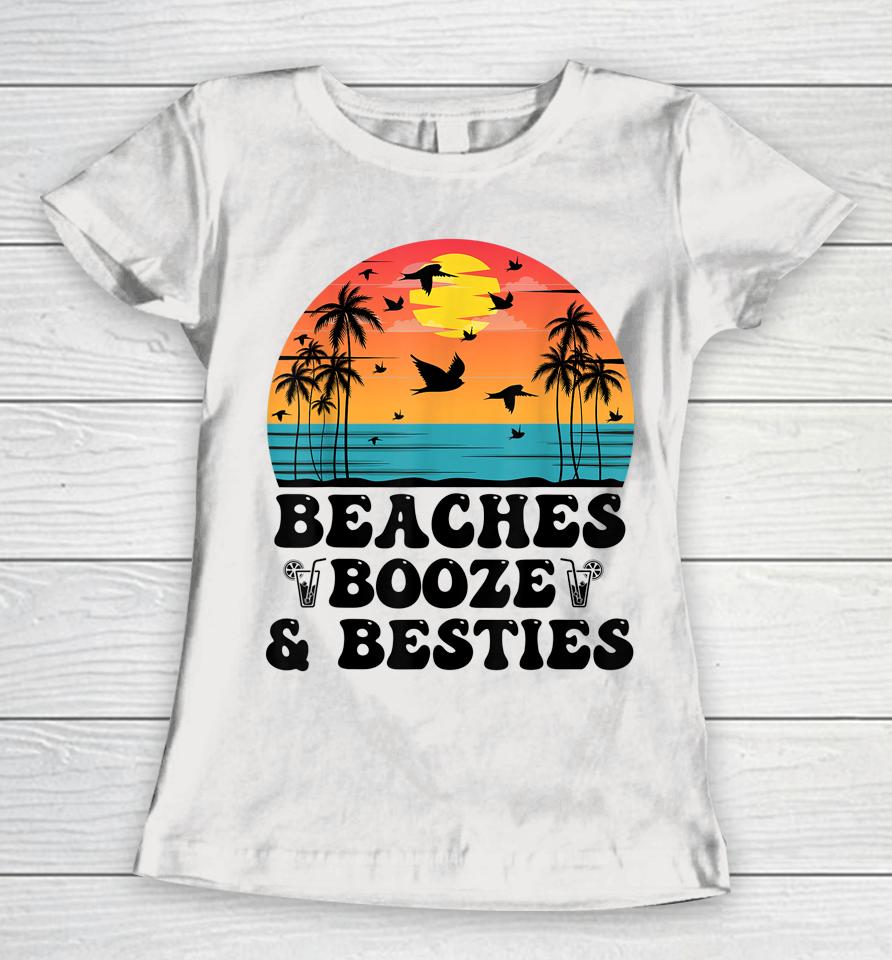 Beaches Booze And Besties Tee Women T-Shirt
