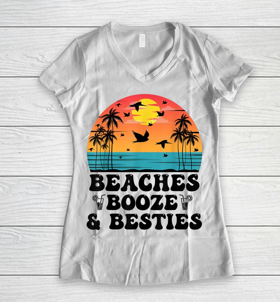 Beaches Booze And Besties Tee Women V-Neck T-Shirt