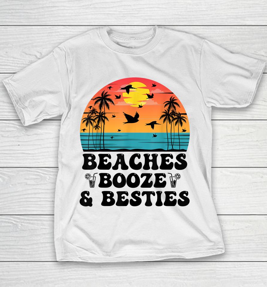 Beaches Booze And Besties Tee Youth T-Shirt