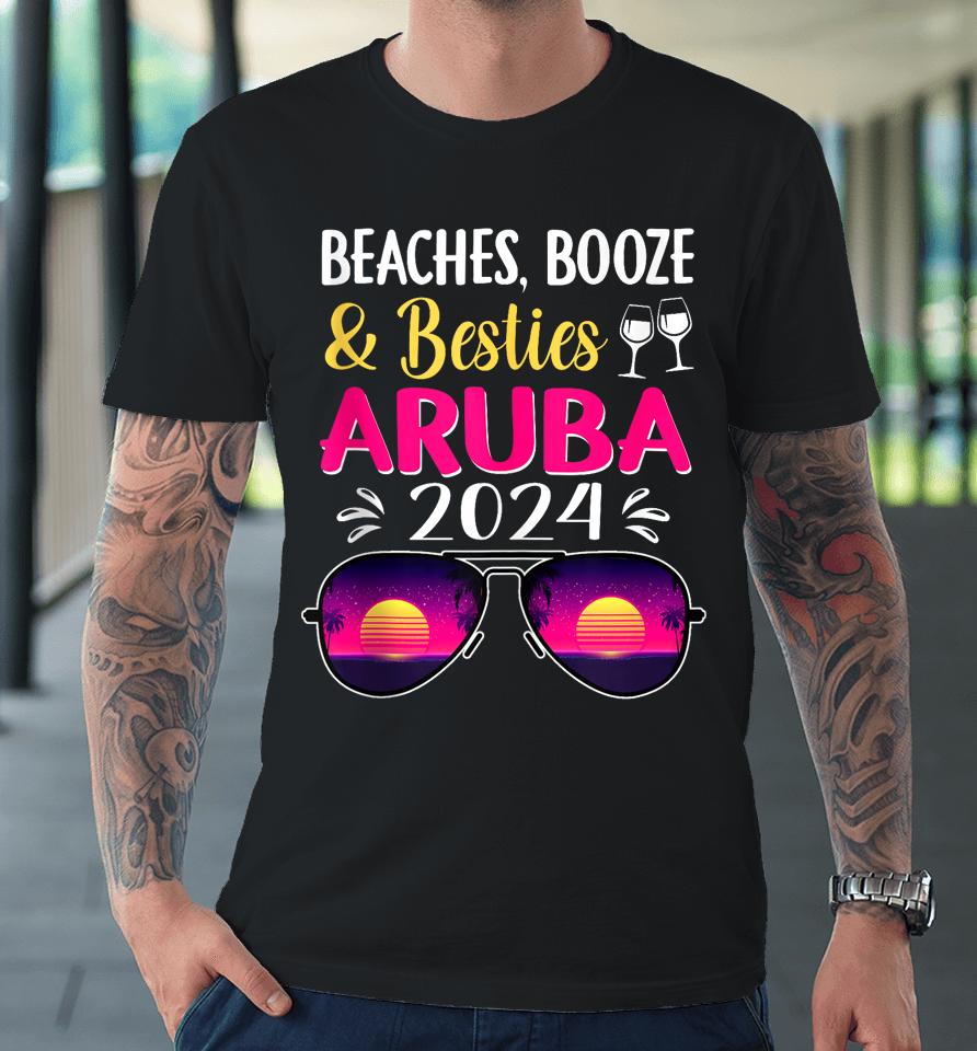 Beaches Booze Besties Aruba 2024 Vacation Spring Break Premium T-Shirt