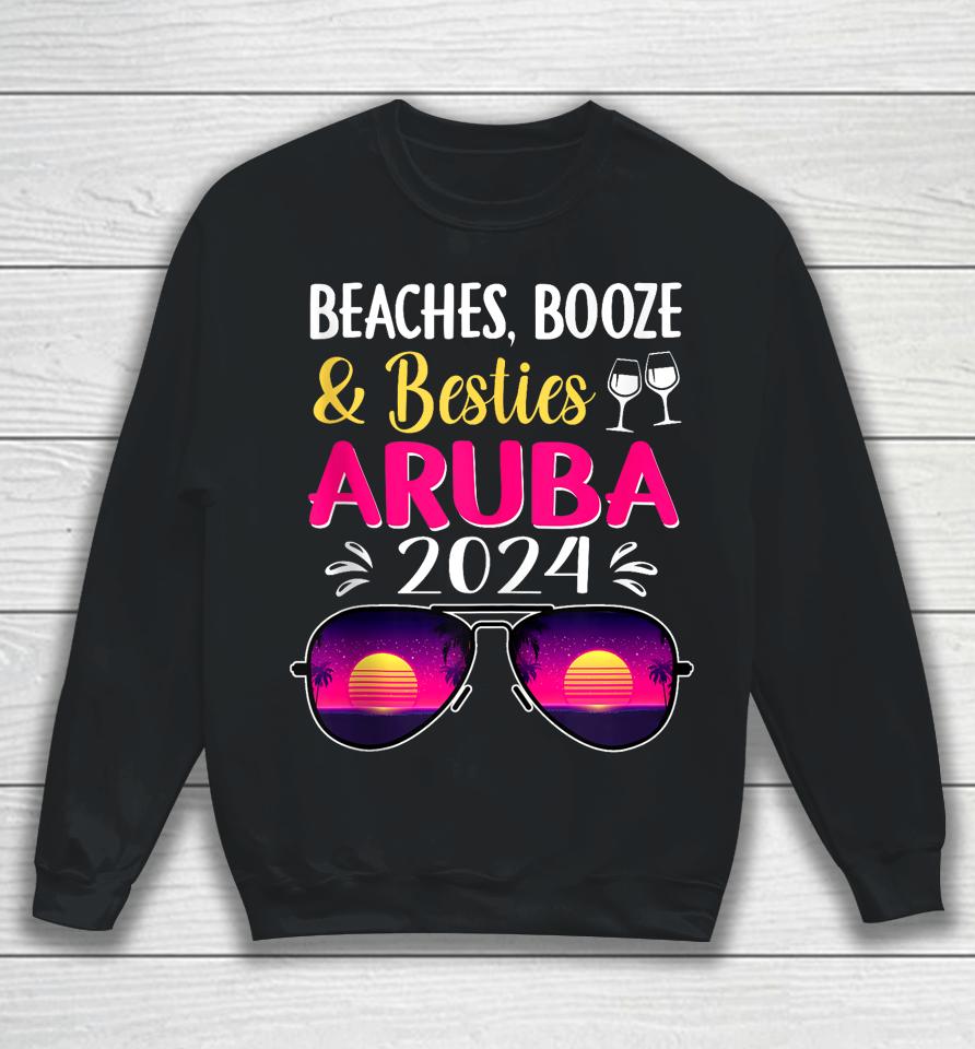 Beaches Booze Besties Aruba 2024 Vacation Spring Break Sweatshirt