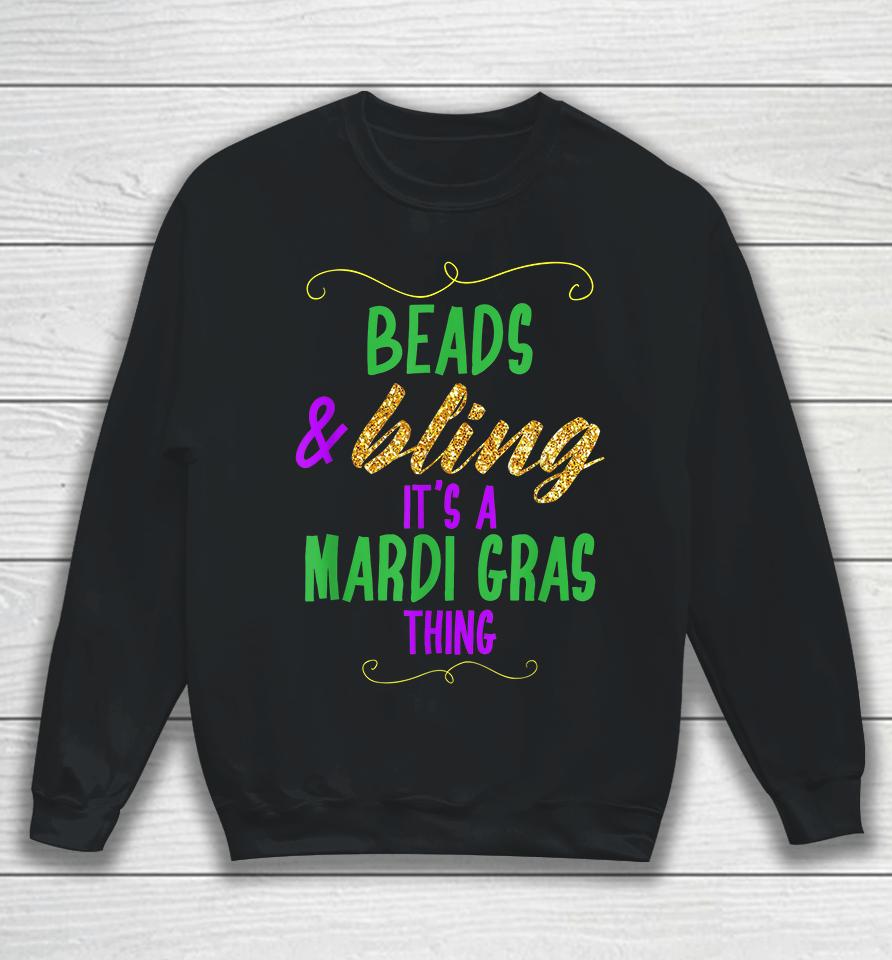 Beads &Amp; Bling It's A Mardi Gras Thing Sweatshirt