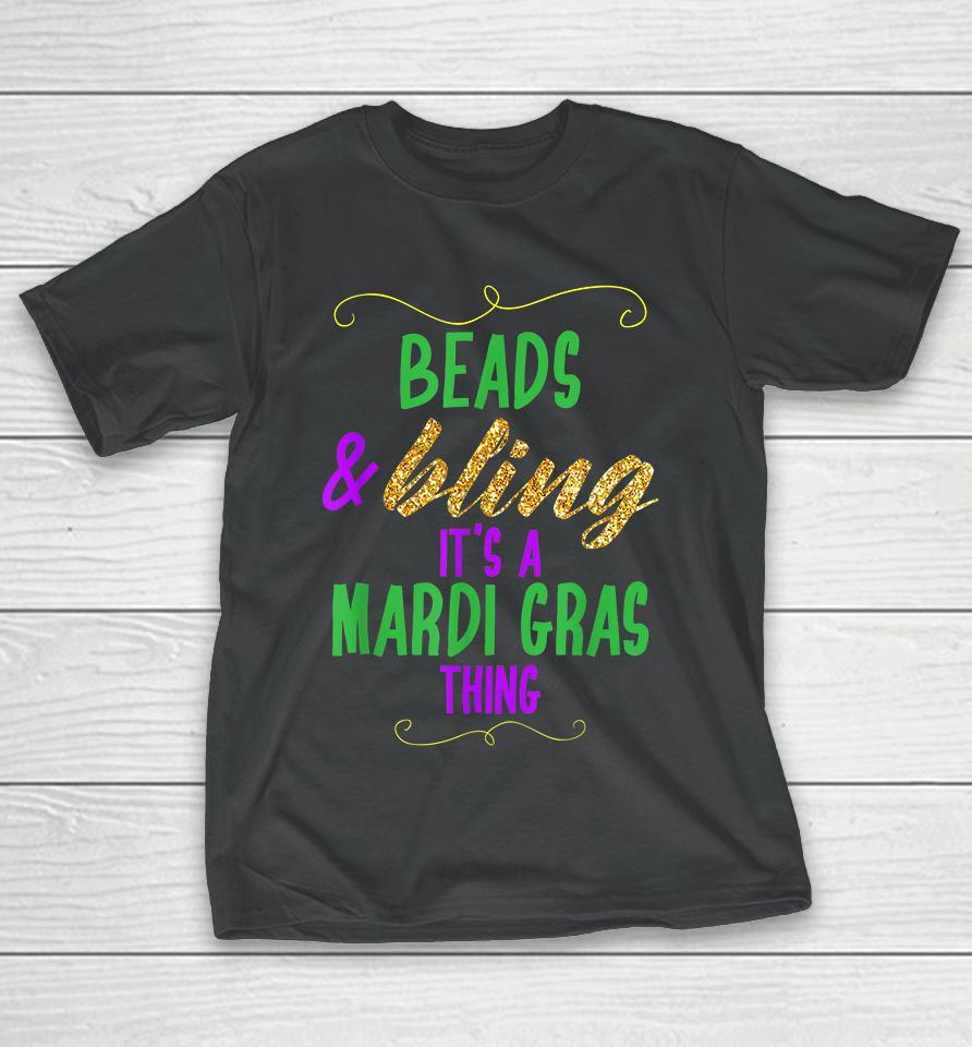 Beads &Amp; Bling It's A Mardi Gras Thing T-Shirt