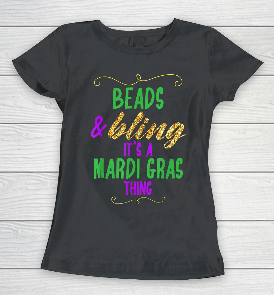 Beads &Amp; Bling It's A Mardi Gras Thing Women T-Shirt