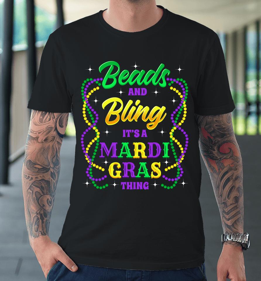 Beads & Bling It's A Mardi Gras Thing Premium T-Shirt