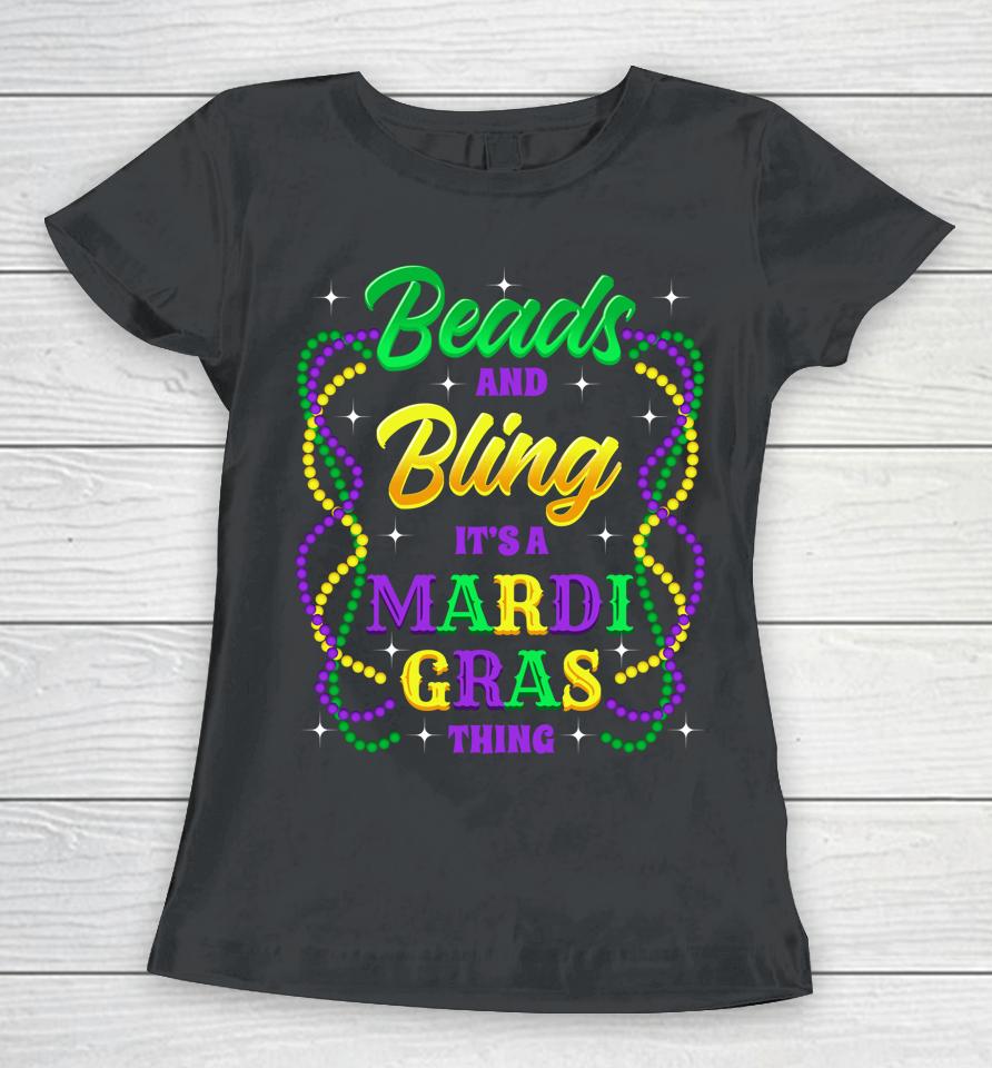 Beads & Bling It's A Mardi Gras Thing Women T-Shirt