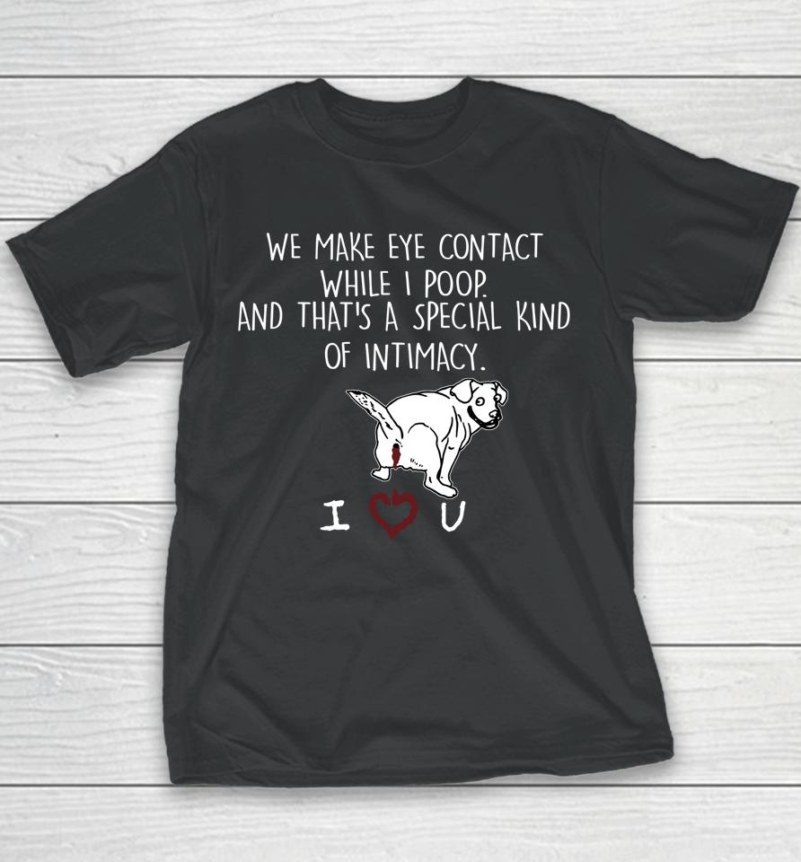 Beagle We Make Eye Contact While I Poop Of Intimacy Youth T-Shirt