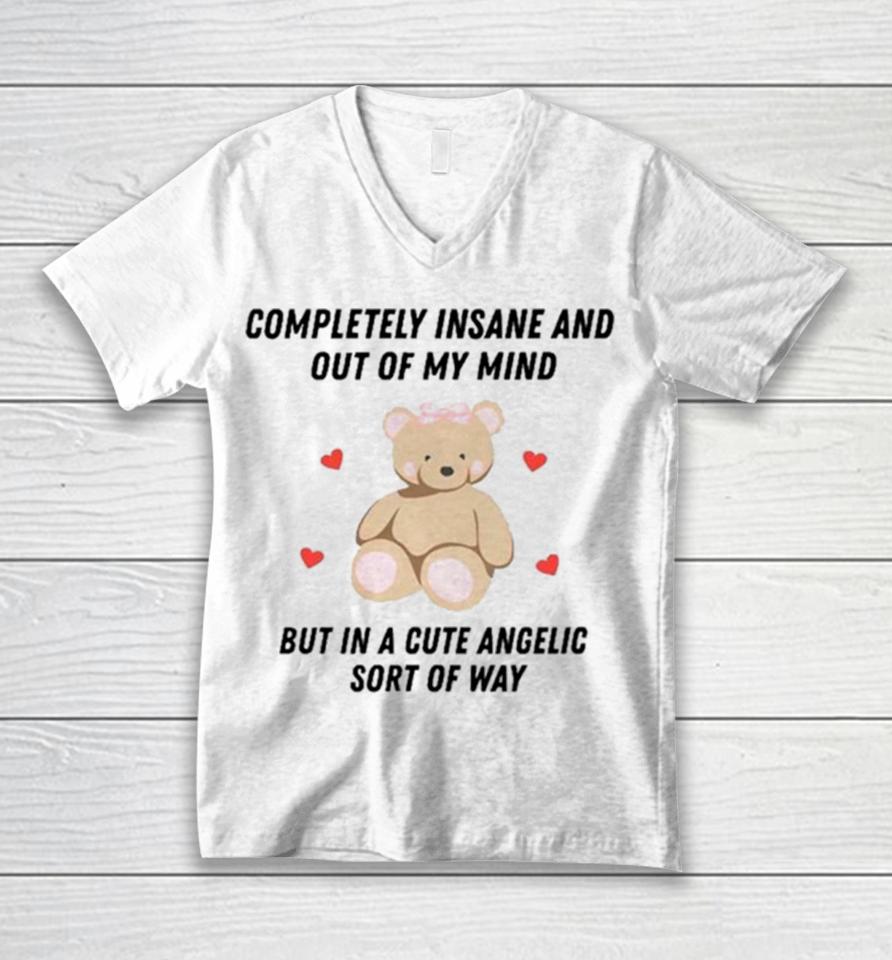 Bear Completely Insane And Out Of My Mind But In A Cute Angelic Sort Of Way Unisex V-Neck T-Shirt